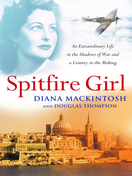 Title details for Spitfire Girl by Diana Mackintosh and Douglas Thompson - Available